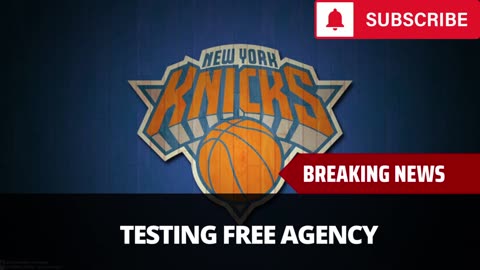 Star Knicks Player Testing Free Agency