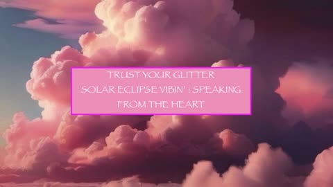 SOLAR ECLIPSE VIBIN' : SPEAKING FROM THE HEART & W/THE MOON