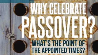 Why celebrate Passover What's the point of the appointed times