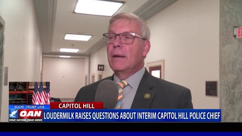 Loudermilk Raises Questions About Interim Capitol Hill Police Chief