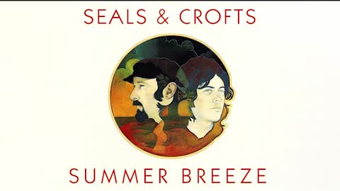 "SUMMER BREEZE" FROM SEALS AND CROFTS