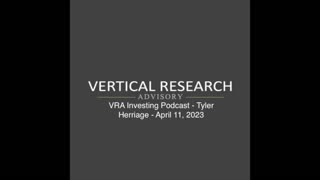 VRA Investing Podcast - Tyler Herriage - April 11, 2023