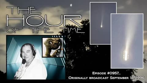 THE HOUR OF THE TIME #0957 UFO OPEN PHONES (MISSING 1ST & LAST 15 MIN.)