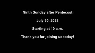 Ninth Sunday after Pentecost July 30, 2023