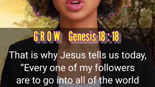 G R O W Genesis 18 : 18