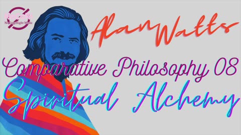 Alan Watts | Comparative Philosophy | 08 Spiritual Alchemy | Full Lecture - No Music | NoCoRi