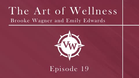 Episode 19 - The Art of Wellness with Emily Edwards and Brooke Wagner on Germ versus Terrain Theory