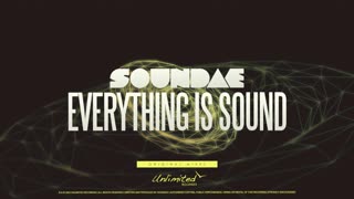 Soundae — Everything Is Sound (Original Mix) [Unlimited Records]