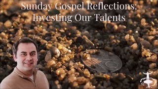 Investing Our Talents: 33rd Sunday in Ordinary Time