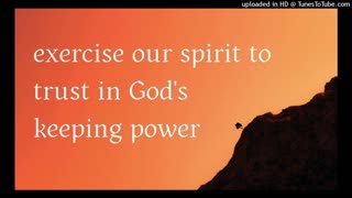 exercise our spirit to trust in God's keeping power