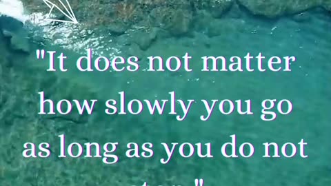 IT DOES NOT MATTER HOW SLOWLY YOU GO #shorts #quotes #viralrumble #viralshorts