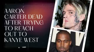 Aaron Carter Dead After Trying to Reach out to Kanye West