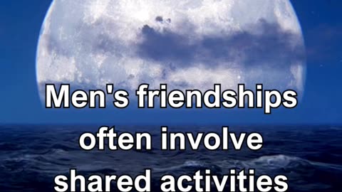 Men's friendships often involve shared activities as a way of bonding and fostering camaraderie.