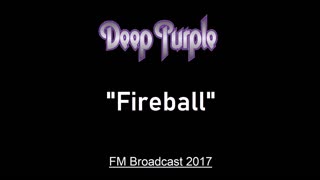 Deep Purple - Fireball (Live in London, England 2017) FM Broadcast
