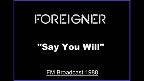 Foreigner - Say You Will (Live in Tokyo, Japan 1988) FM Broadcast