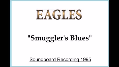 Eagles - Smuggler's Blues (Live in Christchurch, New Zealand 1995) Soundboard