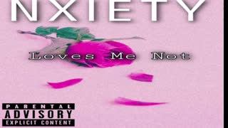 NXIETY - Loves Me Not