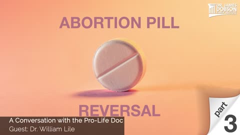 A Conversation with the Pro-Life Doc - Part 3 with Guest Dr. William Lile