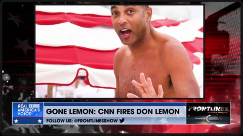 GONE LEMON: DON LEMON GETS NUKED FROM CNN