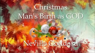 Christmas Man's Birth As GOD Neville Goddard