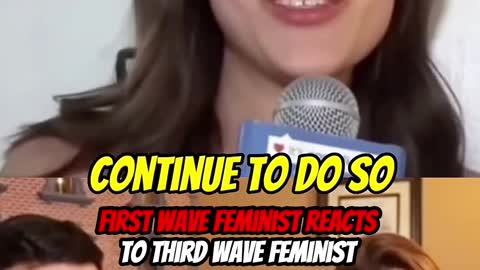 First wave feminist reacts to third wave feminist.
