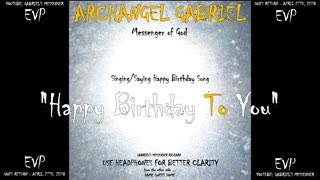 EVP Archangel Gabriel Saying Happy Birthday To Their Messenger Ancient Alien Communication