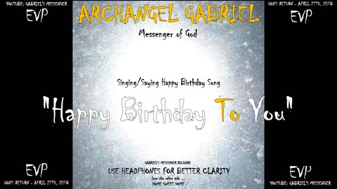 EVP Archangel Gabriel Saying Happy Birthday To Their Messenger Ancient Alien Communication