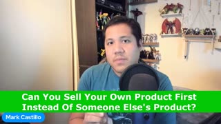 Can You Sell Your Own Product First Instead Of Someone Else's Product?