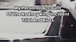 My Personal Account Of The Rodney King Incident, Trial An...