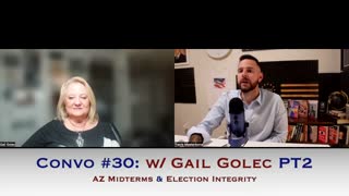 Convo #30 w/ Gail Golec PT2: AZ Midterms & Election Integrity