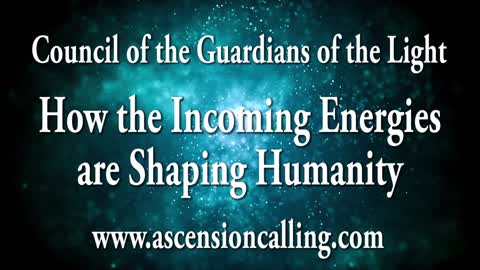 How the Incoming Energies are Shaping Humanity