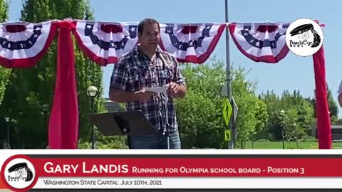 Washington Freedom Rally: Gary Landis (Olympia school board Candidate - Position 3) July 10th, 2021