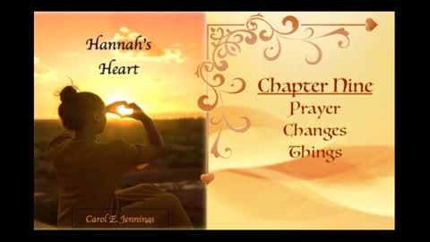 Hannah's Heart Chapter 9 Prayer Changes Things (By Mother Carol)