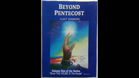 Beyond Pentecost - Clayt Sonmore - Chapters 5-6 ( Audiobook )