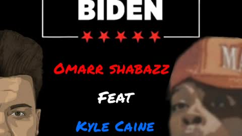 "Fuck Joe Biden" - Omarr Shabazz feat Kyle Caine