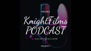 KnightFilms Podcast Ep 5- Election Update