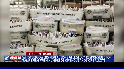 Whistleblowers reveal USPS allegedly responsible for tampering with hundreds of thousands of ballots