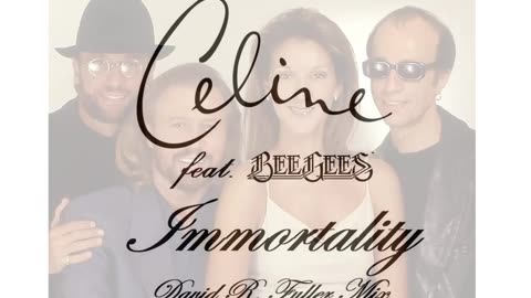 Celine Dion feat. Bee Gees - Immortality (David R. Fuller Mix)