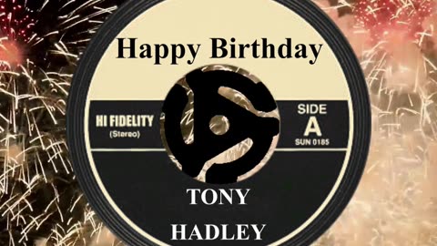 HAPPY BIRTHDAY TONY HADLEY