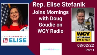 Part 1: Stefanik joins Mornings with Doug Goudie on WGY Radio. 03.02.22.