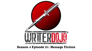 WriterDojo S4 Ep21: Message Fiction