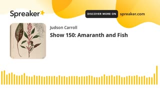 Show 150: Amaranth and Fish