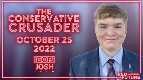 The Conservative Crusader — 10/25/2022 [E150]