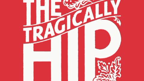 Tragically hip - It's a good lol life if you don't weaken