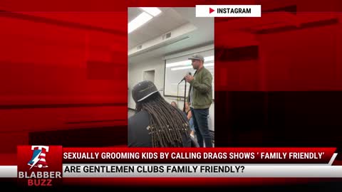 Sexually Grooming Kids By Calling Drags Shows ‘ Family Friendly’