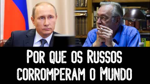 Por que os Russos corromperam o Mundo - Olavo de Carvalho
