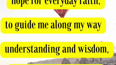 Helen Steiner Rice Said...God grant me courage and hope for everyday, faith to guide me along my way