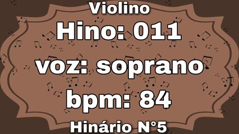 Hino: 011 - Violino: soprano 8° - Hinário N°5 (com metrônomo)
