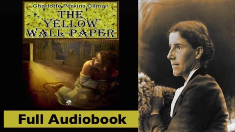 The Yellow Wallpaper by Charlotte Perkins Gilman - Full Audiobook
