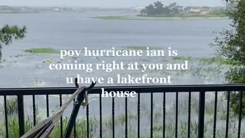 pov hurricane ian is coming right at you and u have a lakefront house